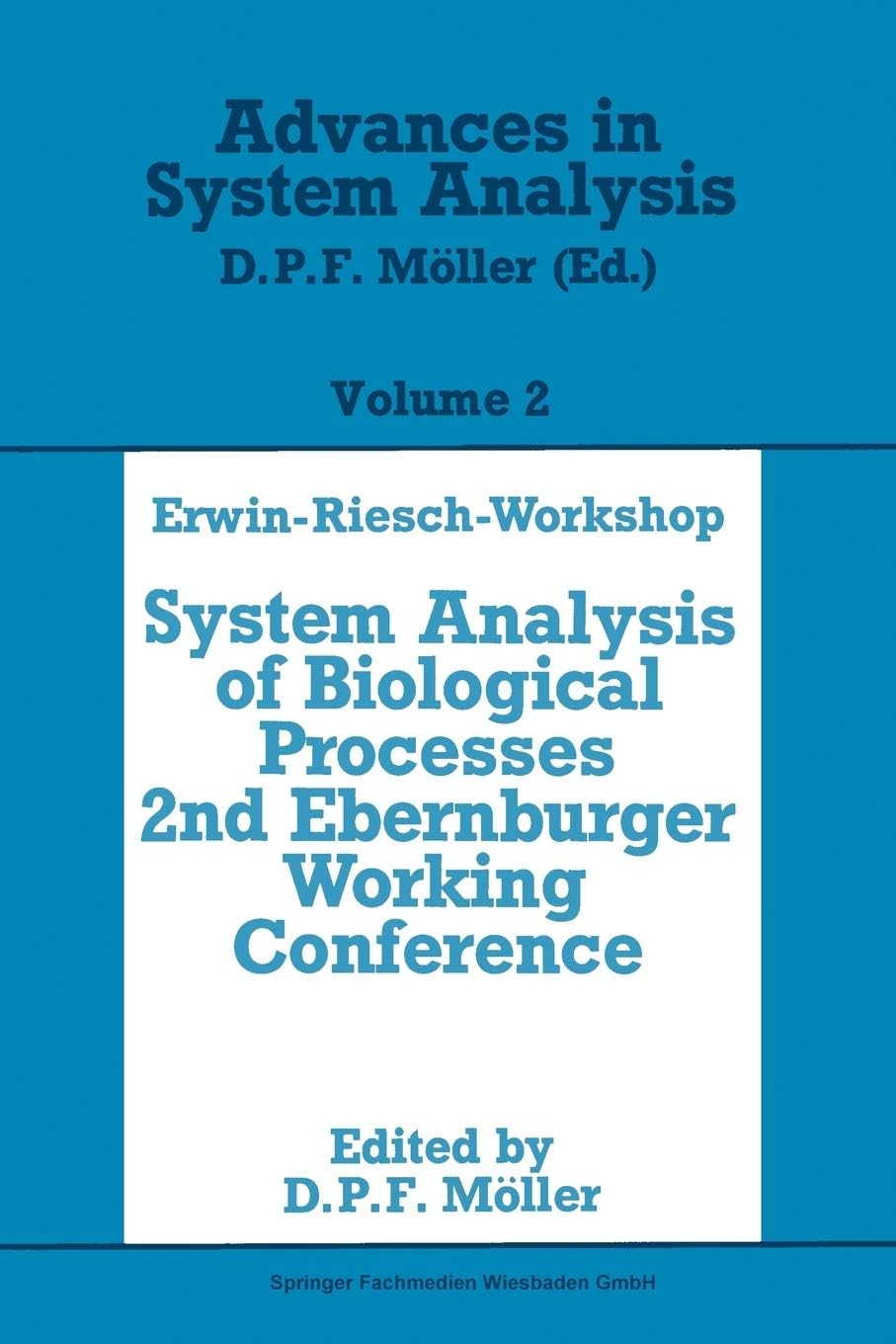 Erwin-Riesch Workshop: System Analysis of Biological Processes (Advances in System Analysis) (German Edition) by Dietmar P. F. Möller