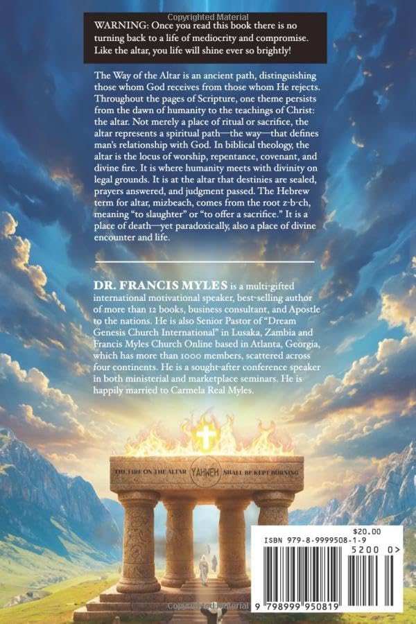 The Way of the Altar: …Mysteries of An Ancient Path Responsible for a Life of Predictable Fire and Glory! by Dr Francis Myles