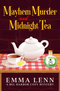 Mayhem Murder and Midnight Tea: A Bel Harbor Cozy Mystery by Emma Lenn