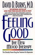 Feeling Good: Overcome Depression and Anxiety with Proven Techniques by David D. Burns M.D.
