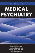 Textbook of Medical Psychiatry by Edited by Paul Summergrad