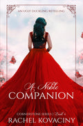 A Noble Companion (Cornerstone Series, #6): An Ugly Duckling Retelling by Rachel Kovaciny