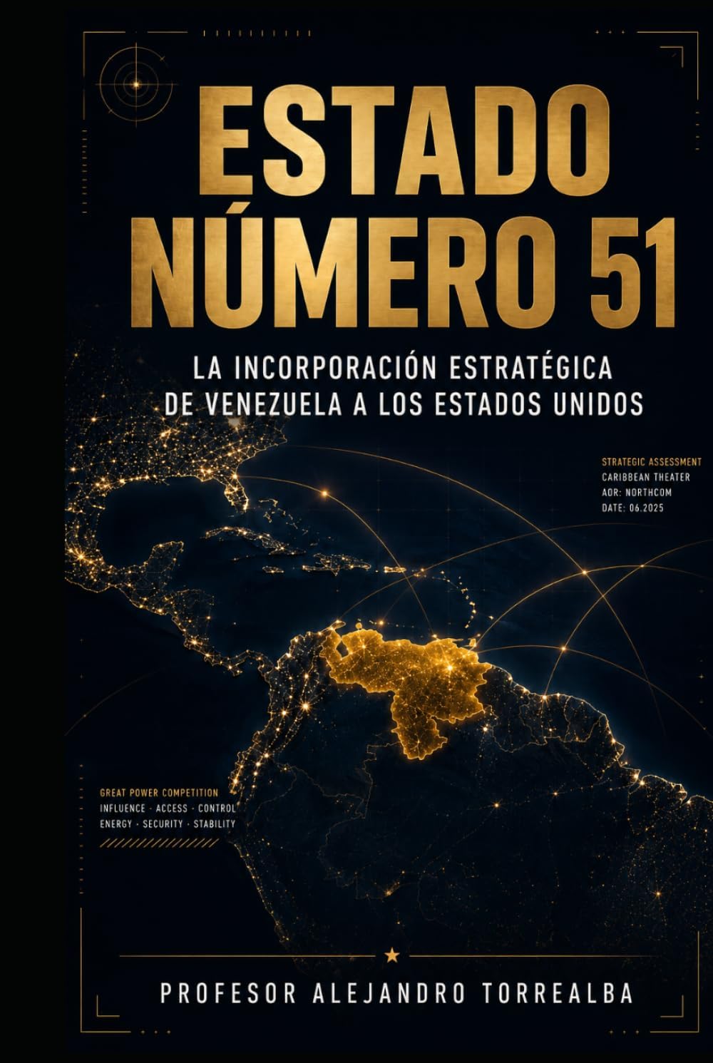 Estado Número 51: Venezuela, Estados Unidos y el nuevo tablero del poder mundial (Spanish Edition) by Prof Alejandro Alfredo Torrealba