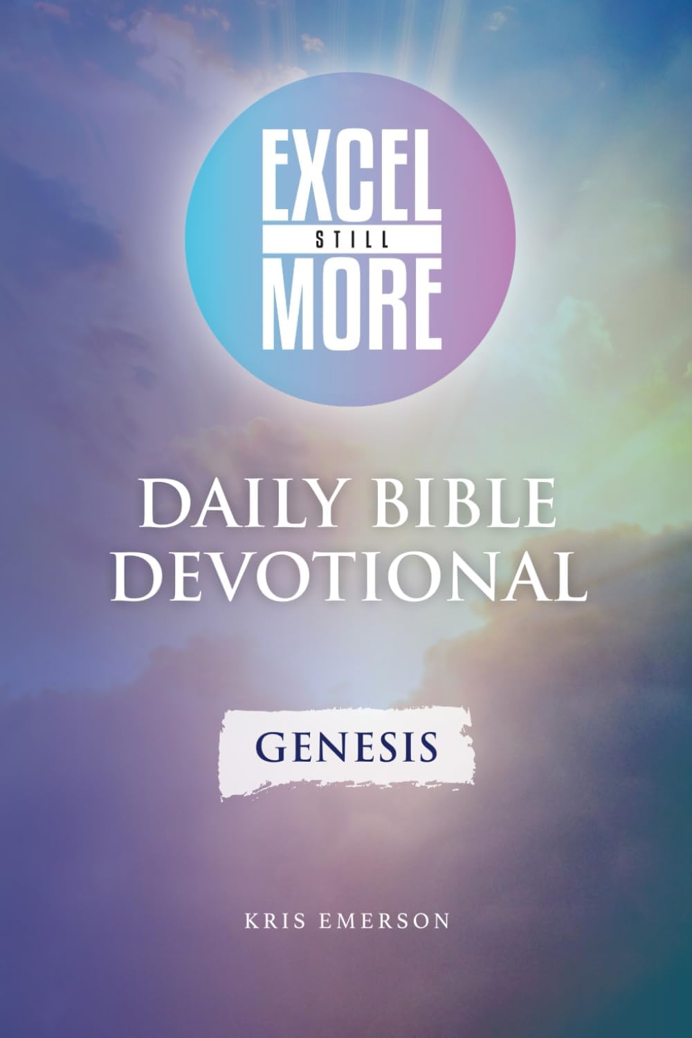 Daily Bible Devotional: Genesis: Explore Genesis, a chapter a day, with a content recap, appication paragraph, prayer, and thought questions. by Kris Emerson