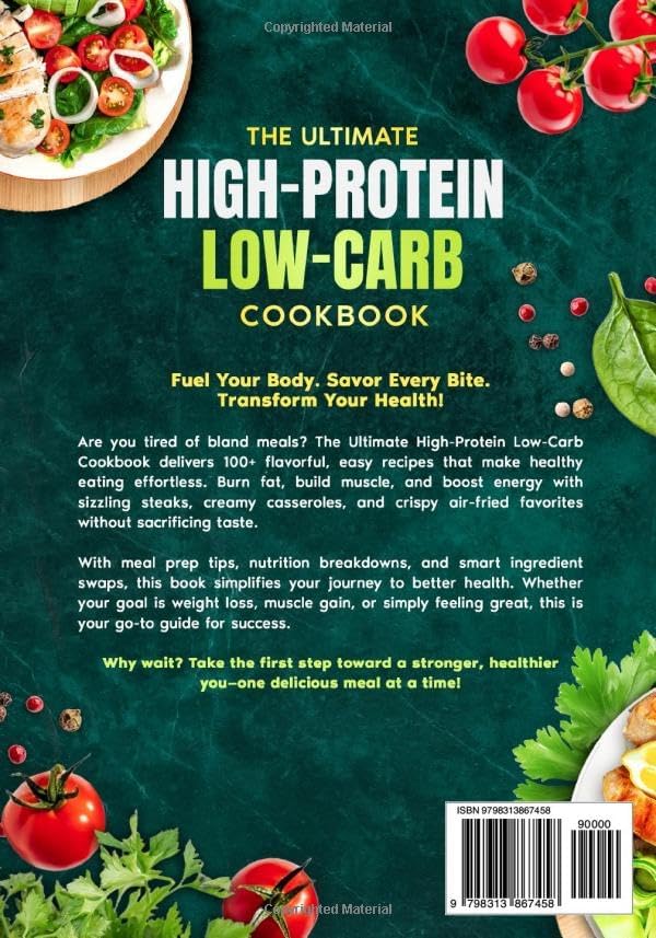 The Ultimate High-Protein Low-Carb Cookbook: 100+ Flavorful, Super Easy, and Delicious Recipes to Burn Fat, Build Muscle & Boost Energy by Meghan Neal