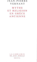Mythe et Religion en Grèce ancienne (Librairie du XXIe siècle) (French Edition) by Jean-Pierre Vernant