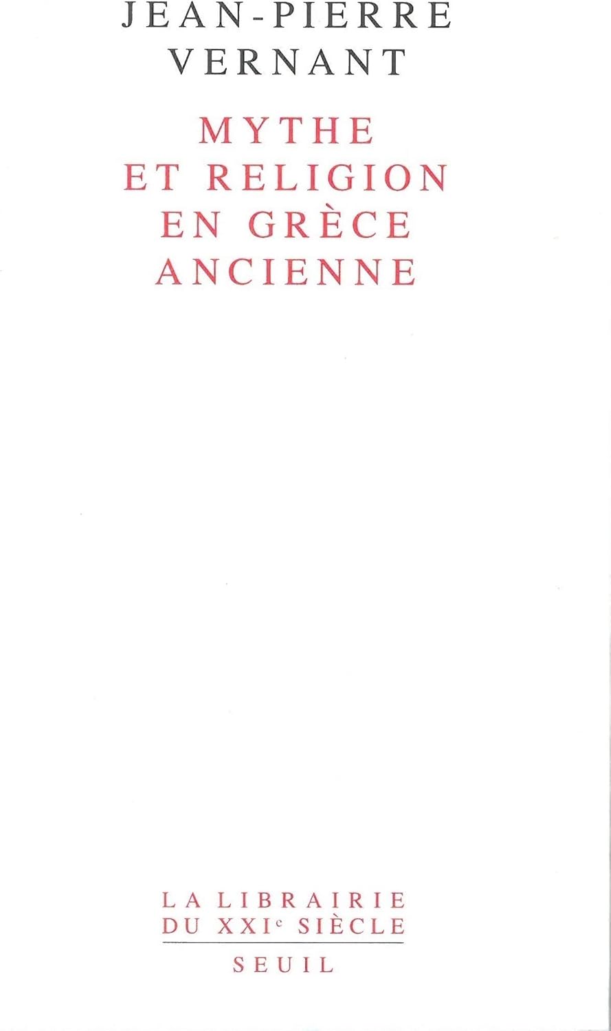 Mythe et Religion en Grèce ancienne (Librairie du XXIe siècle) (French Edition) by Jean-Pierre Vernant