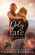 Only Fate: A Small Town Enemies to Lovers Romance (Only You: Blue Beech Second Generation) by Charity Ferrell