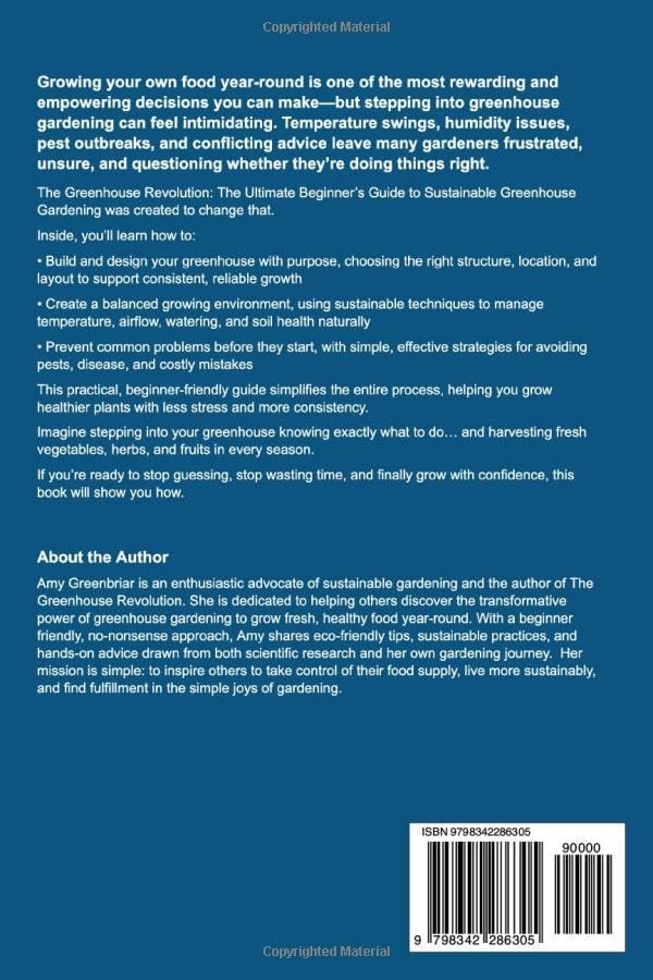 The Greenhouse Revolution: The Ultimate Beginner's Guide to Sustainable Greenhouse Gardening: Build, Maintain, and Harvest Year-Round with Eco-Friendly Practices by Amy Greenbriar