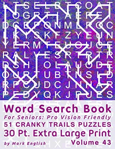 Word Search Book For Seniors: Pro Vision Friendly, 51 Cranky Trails Puzzles, 30 Pt. Extra Large Print, Vol. 43 (Easy Vision Fit Mind Word Search) by Mark English