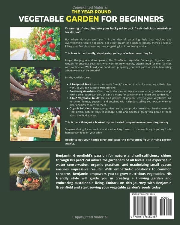 The Year-Round Vegetable Garden for Beginners: A Simple No-Dig Guide to a High-Yield Organic Harvest. Master Raised Beds, Companion Planting, Pest Control and Grow Fresh Food for Your Family All Year by Benjamin Greenfield
