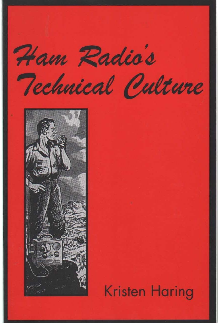 Ham Radio's Technical Culture (Inside Technology) by Kristen Haring