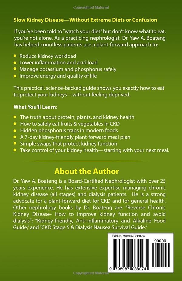 PLANT-FORWARD DIET FOR CHRONIC KIDNEY DISEASE: A Nephrologist’s Proven Plan to Slow CKD Progression, Reduce Inflammation, Balance Potassium & Phosphorus, and Protect Kidney Function Naturally by DR. YAW A BOATENG