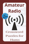 Amateur Radio Crossword Puzzles for Hams: Crossword Puzzles with Easy-to-Read Print about Amateur Radio, Ham Radio and More... 6x9 inches... 50+ ... Vacations, Holidays or in between Rag Chews by Pablo Parker