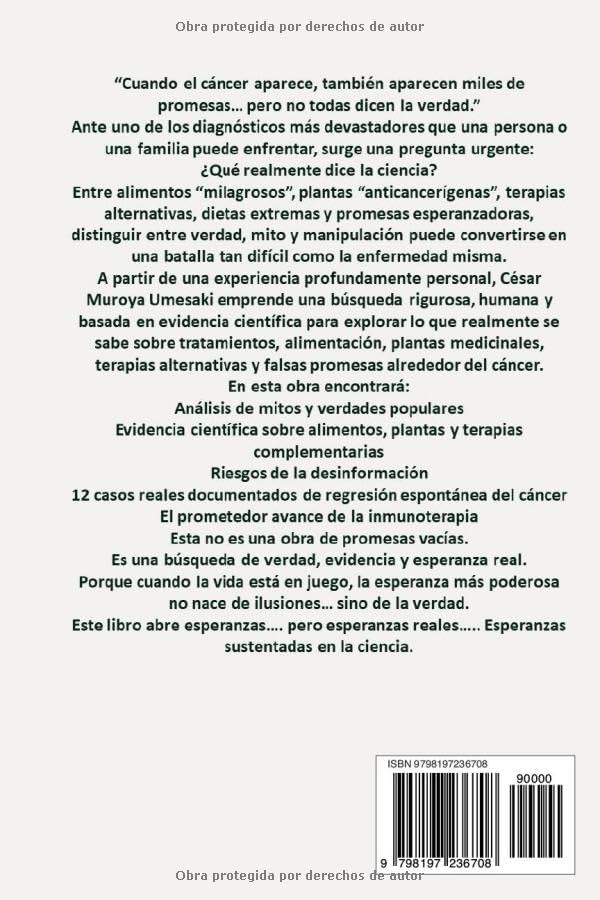 Cáncer: Mitos, verdades y esperanza según la ciencia: Lo que revela la evidencia científica sobre tratamientos, alimentación, plantas medicinales, ... espontánea del Cáncer (Spanish Edition) by CESAR MUROYA UMESAKI