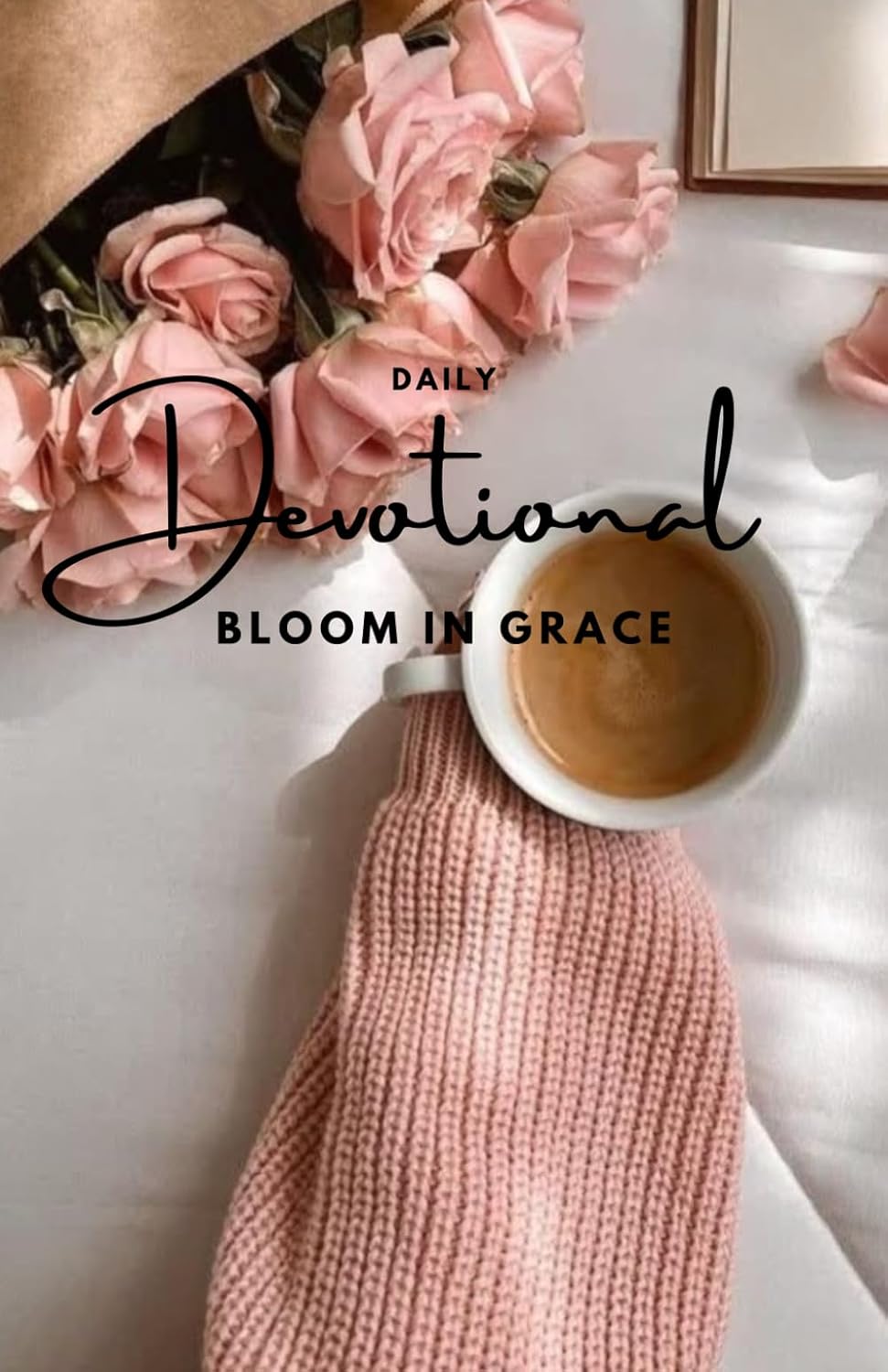 Bloom in Grace Daily Devotional: 30 Days Devotional by Alexcia Elisa