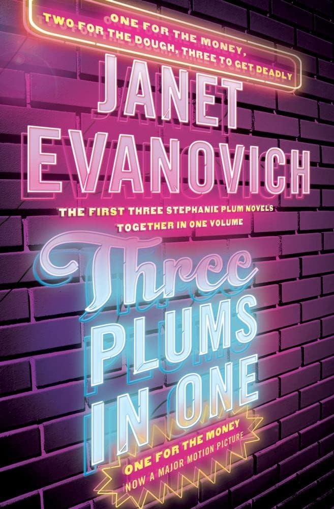 Three Plums In One: One for the Money, Two for the Dough, Three to Get Deadly by Janet Evanovich
