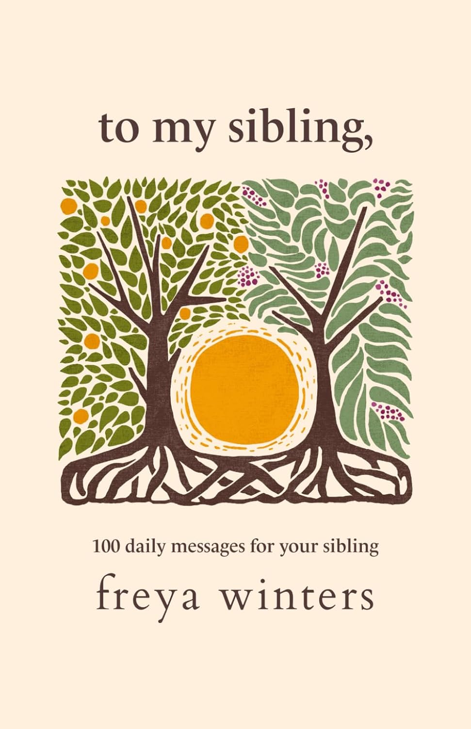 To My Sibling, (Daily Messages For A Loved One) by Freya Winters