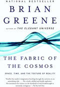 The Fabric of the Cosmos: Space, Time, and the Texture of Reality by Brian Greene