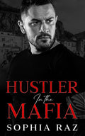 Hustler in the Mafia: A Dark Enemies To Lovers Mafia Romance (The shadows of Cosa Nostra Chronicles) by Sophia Raz