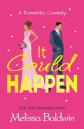 It Could Happen: A Slow Burn, Enemies to Lovers Romantic Comedy by Melissa Baldwin