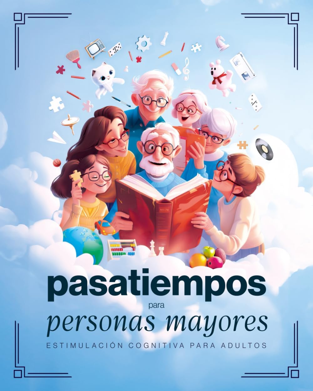 Pasatiempos para Personas Mayores: Estimulación Cognitiva para Adultos: Cuaderno de Juegos y Actividades para Relajación y Entrenamiento Mental (Spanish Edition) by Sr Matías Núñez