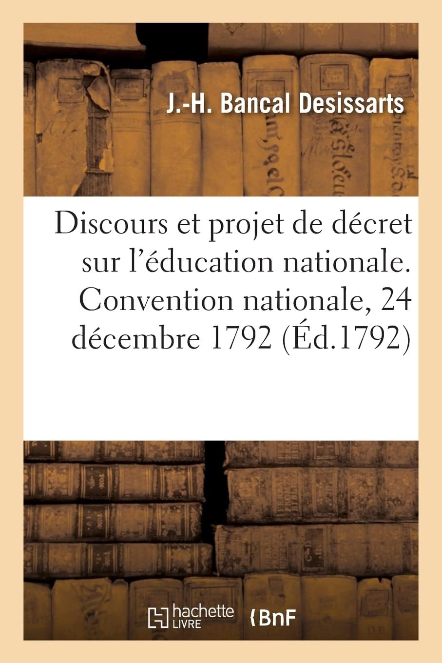 Discours et projet de décret sur l'éducation nationale (French Edition) by Jean-Henri Bancal Desissarts