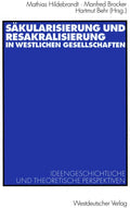 Sakulärisierung und Resakralisierung in westlichen Gesellschaften: Ideengeschichtliche und theoretische Perspektiven (German Edition) by Mathias Hildebrandt