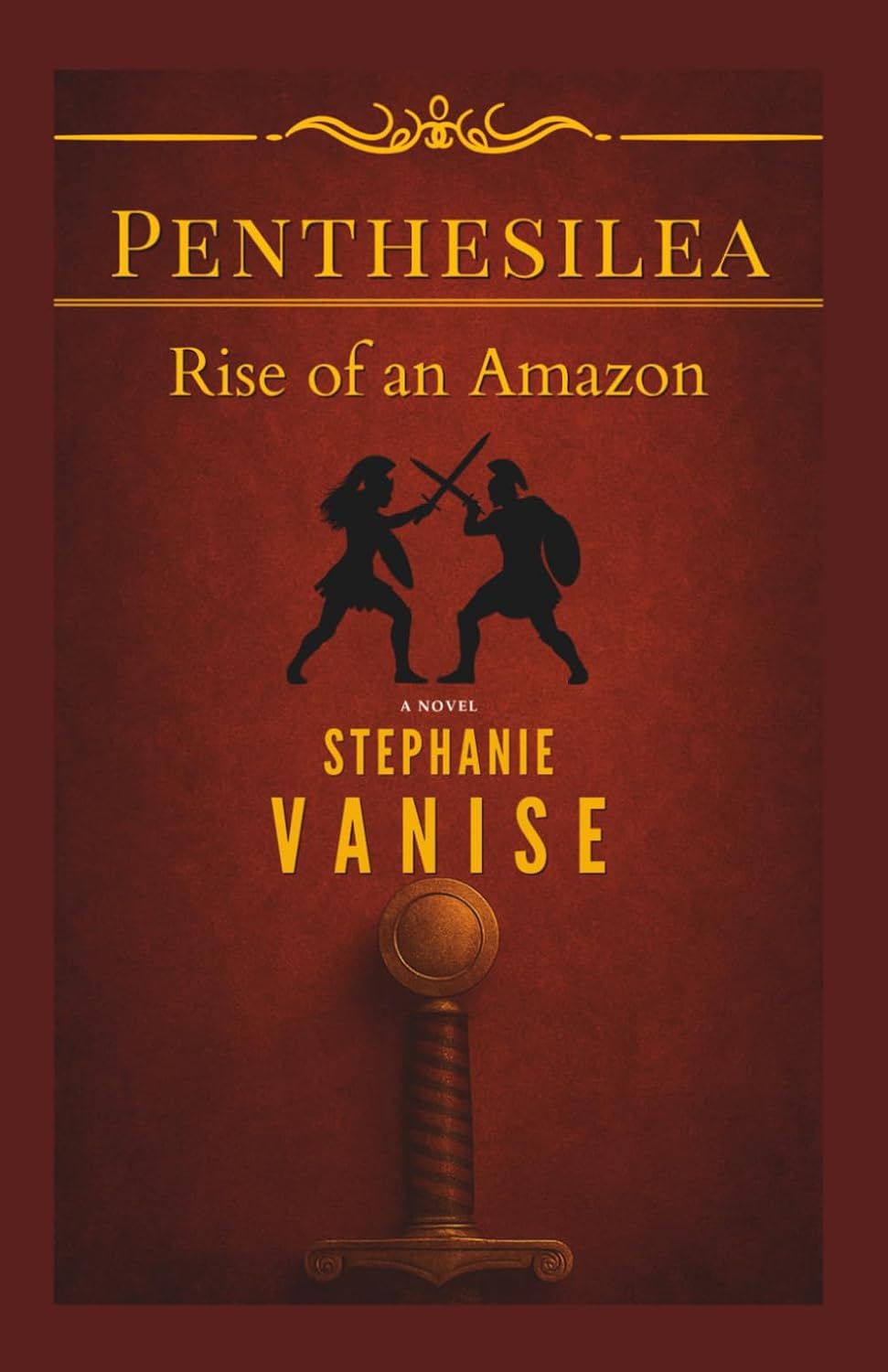 Penthesilea: Rise of an Amazon: The Epic Journey of a Forgotten Amazon Warrior Who Challenged the Gods by Stephanie Vanise