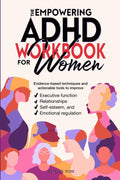 The Empowering ADHD Workbook for Women: Evidence-based techniques and actionable tools to improve executive function, relationships, self-esteem, and emotional regulation by Estelle Rose