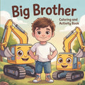 Big Brother Coloring and Activity Book: The Perfect Gift for Big Brothers to Build pride and confidence Through Fun CONSTRUCTION VEHICLES ACTIVITIES ... overcome sibling jealousy and feel loved by Kite Editions