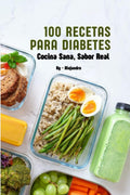 100 Recetas Saludables Para Diabetes Cocina Sana Sabor Real (Spanish Edition) by Alejandro Coria