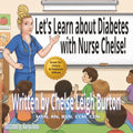 Let's Learn about Diabetes with Nurse Chelse!: A Children's Health and Wellness Story about the Human Body and Diabetes (Let's Learn with Nurse Chelse) by Chelse Leigh Burton