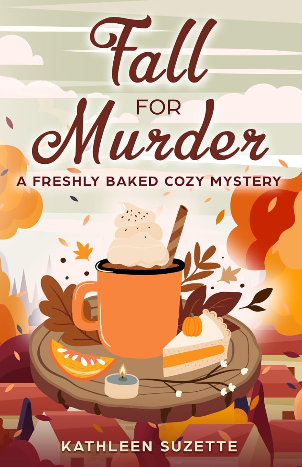Fall for Murder: A Freshly Baked Cozy Mystery by Kathleen Suzette