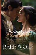 Deceived & Honoured: The Baron's Vexing Wife (Love's Second Chance) by Bree Wolf