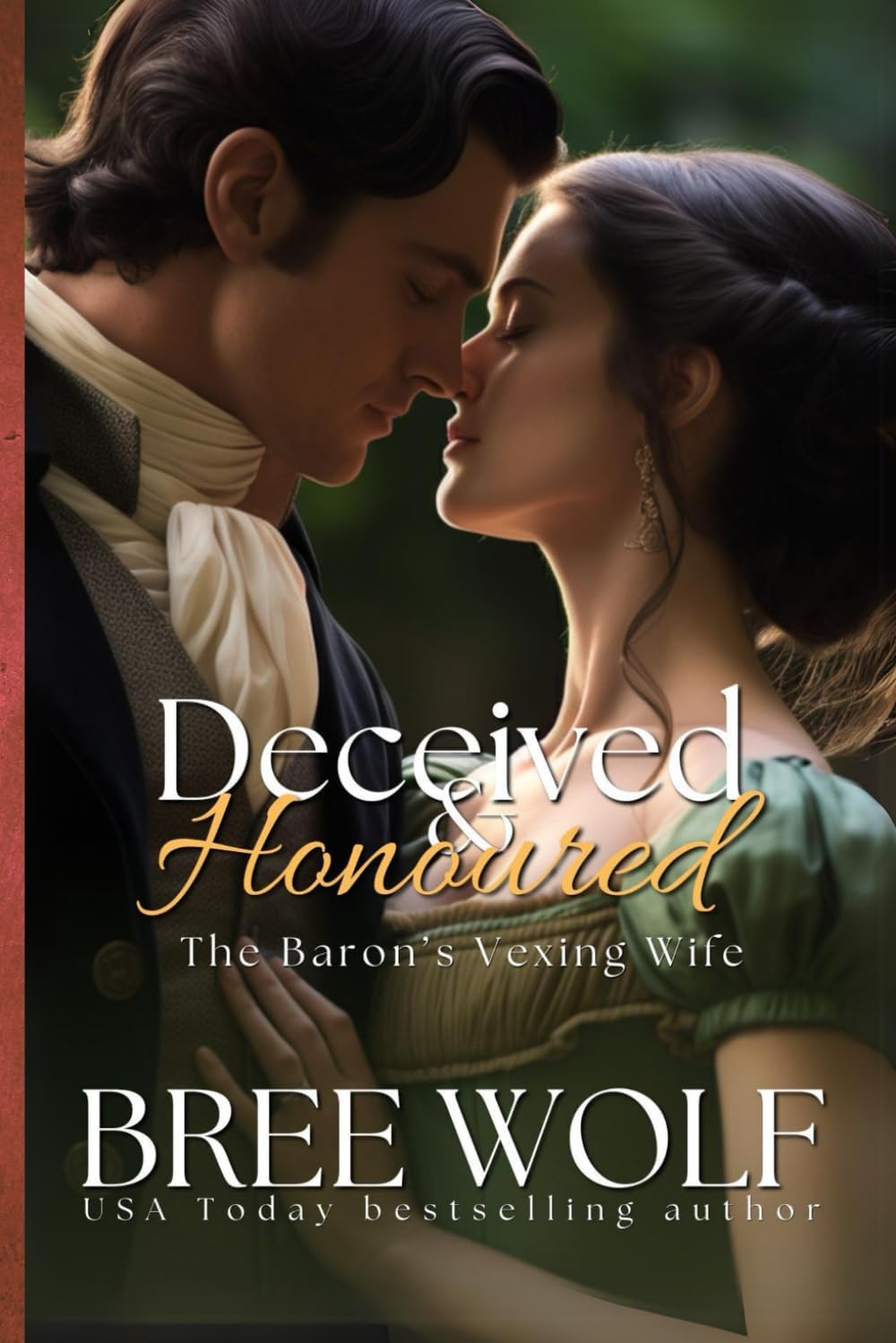 Deceived & Honoured: The Baron's Vexing Wife (Love's Second Chance) by Bree Wolf