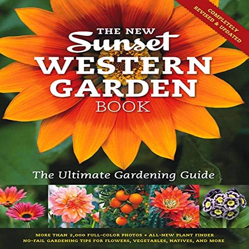 The New Western Garden Book: The Ultimate Gardening Guide by The Editors of Sunset