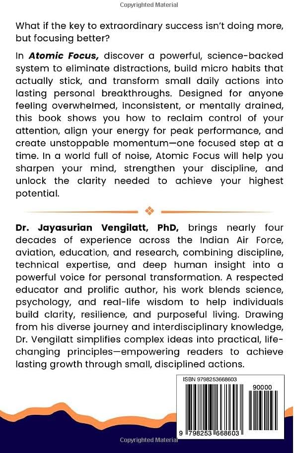 ATOMIC FOCUS: Master Micro Habits, Relieve Mental Distractions, and Create Lasting Personal Breakthroughs (THE LIFELONG INNER POWER SERIES) by Dr. JAYASURIAN VENGILATT . PhD