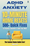 ADHD & Anxiety Friendly 10-Minute Home Resets: 500+ Quick Fixes and Adult ADHD Organization Tools to Declutter, Reduce Stress, and Stay Focused (BY ENDER KAYA ⎮ THE ADHD SERIES) by Ender Kaya