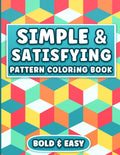 Coloring Book: Satisfying Patterns and Easy Geometric Designs for Kids, Teens, Adults and Seniors for Relaxation and Stress Relief by BJB Publishing