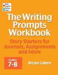 The Writing Prompts Workbook, Grades 7-8: Story Starters for Journals, Assignments and More by Bryan Cohen