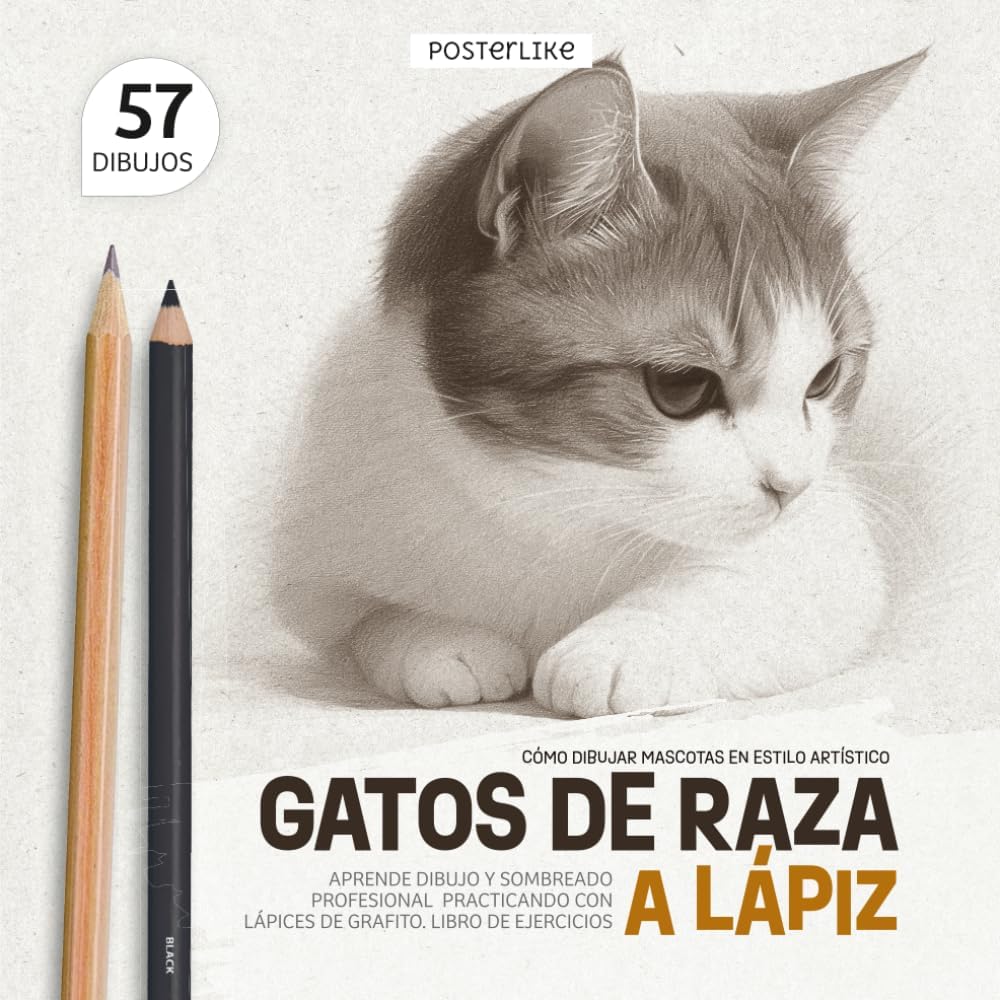 Cómo Dibujar Mascotas. Gatos de Raza a Lápiz: Aprende Dibujo y Sombreado Profesional Practicando con Lápices de Grafito. Libro de Ejercicios (Dibuja mascotas como un pro) (Spanish Edition) by Posterlike Editions