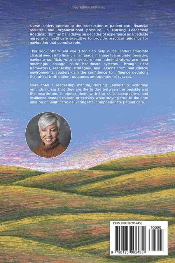 Nursing Leadership Roadmap: Real-World Tools for Nurse Leaders from the Bedside to the Boardroom by Tammy Dahl