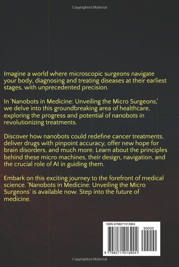 Nanobots in Medicine: Unveiling the Micro Surgeons by D.R. T STEPHENS