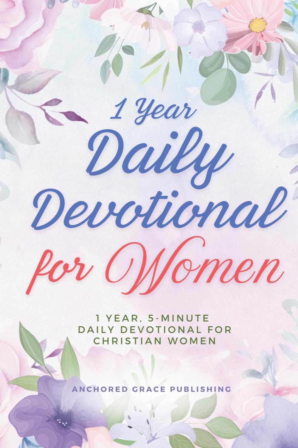 2026 Daily Devotional for Women: 1 Year, 5-Minute Daily Devotional for Christian Women by Anchored Grace Publishing