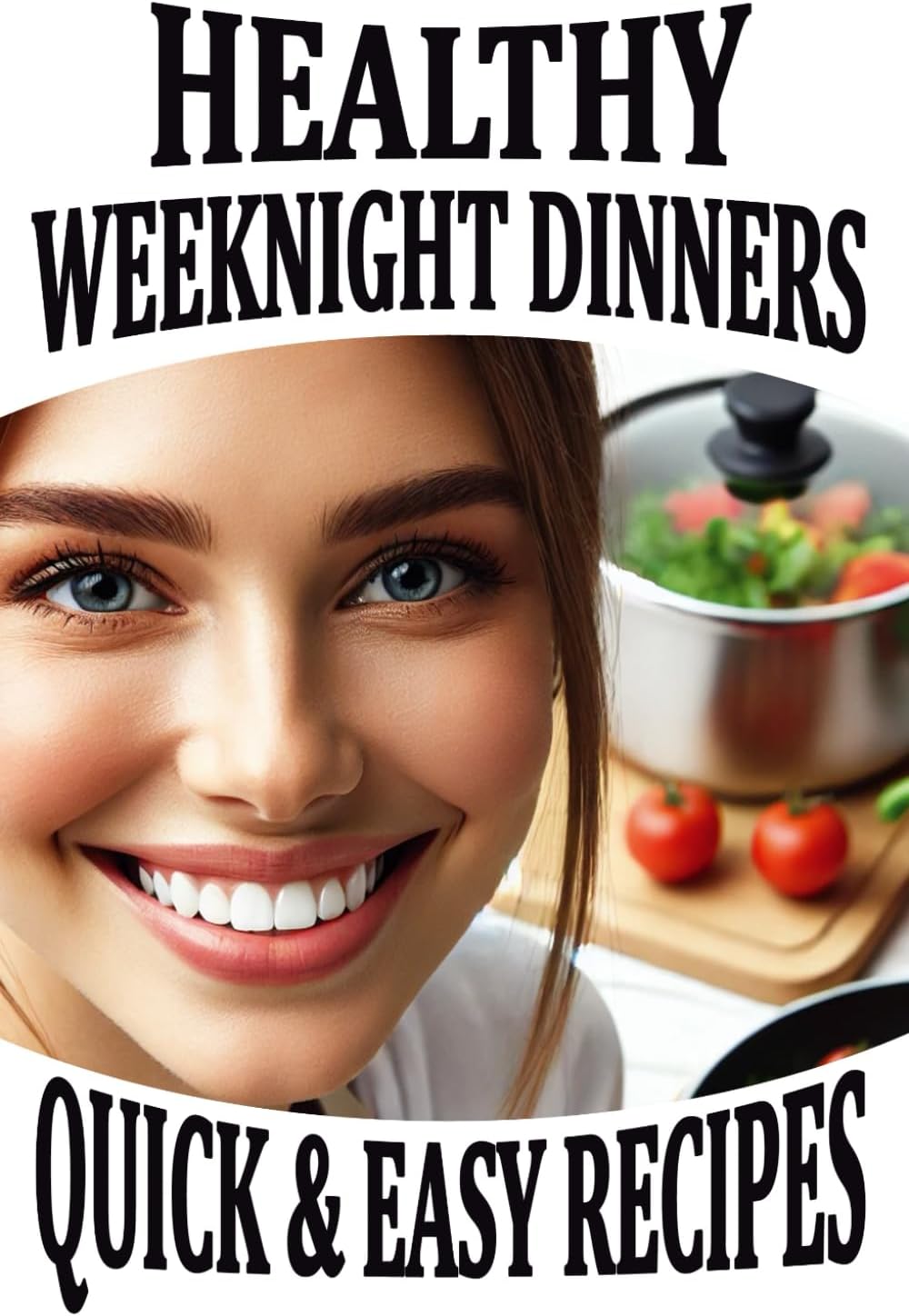 Healthy Weeknight Dinners: Quick and Easy Recipes for Busy Professionals, Moms, and Families | A Cookbook of Light, Low-Carb, Protein-Packed, and ... Budget-Friendly, and High-Protein Dishes by Baltazar Soul