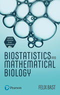 Biostatistics and Mathematical Biology with Application Oriented Text for Non-Mathematicians by Felix Bast