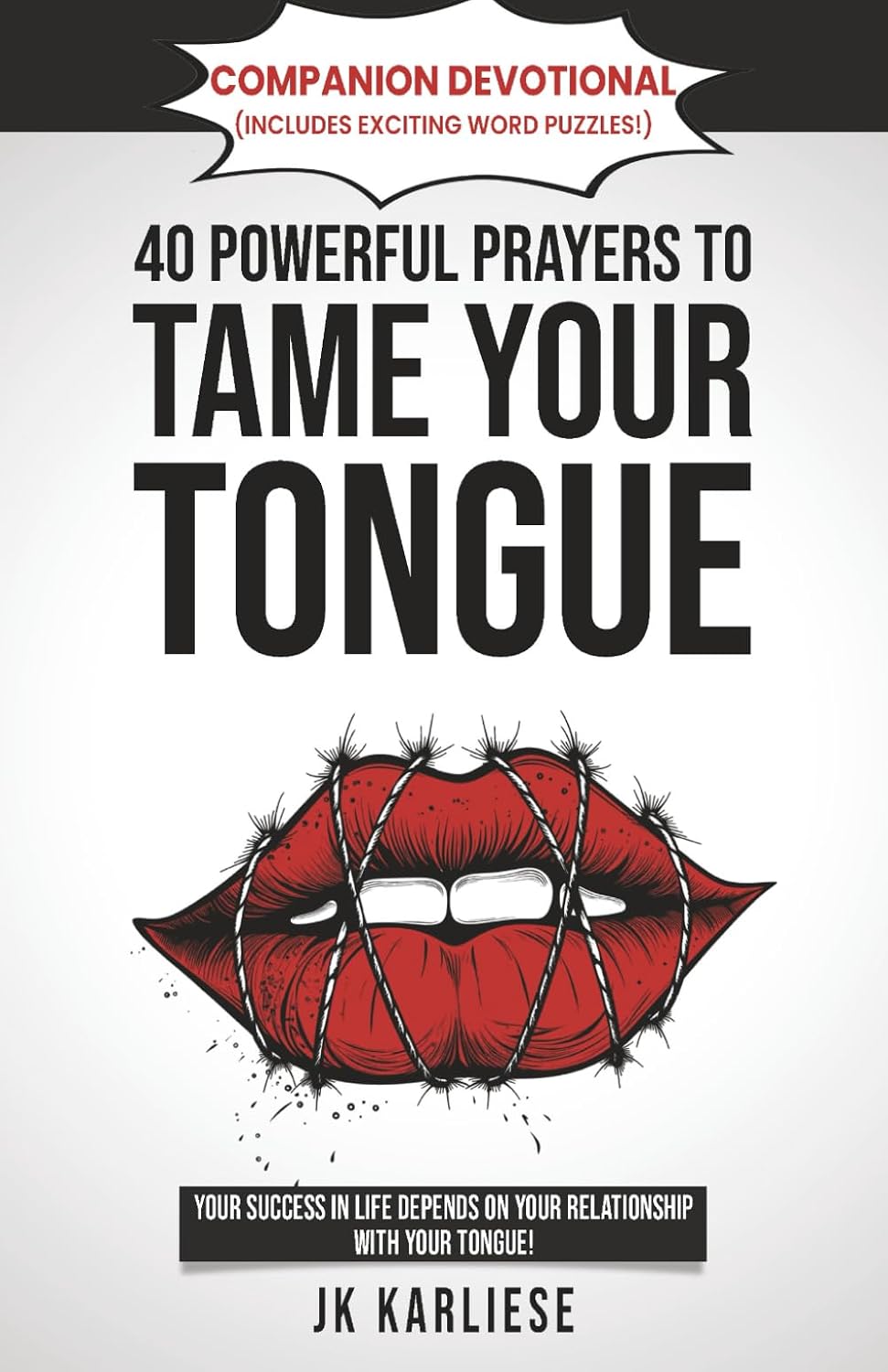 Companion Devotional to 40 Powerful Prayers to Tame Your Tongue: A Scripture-Based Prayer Guide with Reflection Prompts and Daily Positive ... Word Puzzles!) (Power Devotionals Series) by JK Karliese