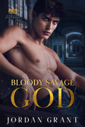Bloody Savage God: A Dark Enemies to Lovers Romance (Godless Heathens - Chryseum Academy) by Jordan Grant
