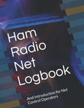 Ham Radio NET Logbook: And Introduction for Net Control Operators by Rodney Biddle